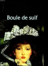 Qui a crit  Boule de Suif  ?