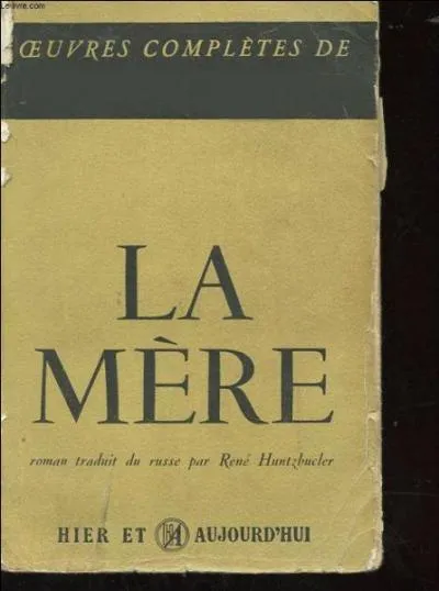 Qui a crit  La mre  ?