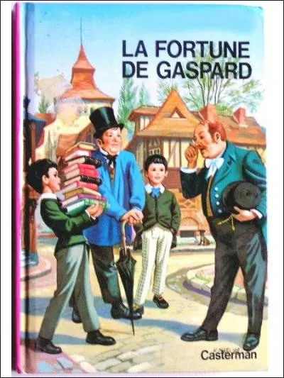  La fortune de Gaspard  est un roman :