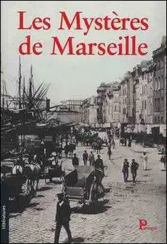 A qui doit-on "Les mystères de Marseille" ?