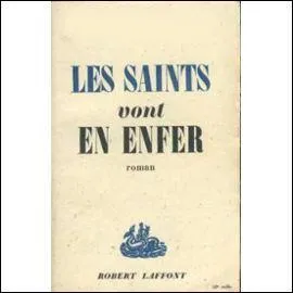 Quel est l'écrivain du livre "Les saints vont en enfer" ?