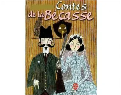 De qui sont  Les contes de la Bcasse ?