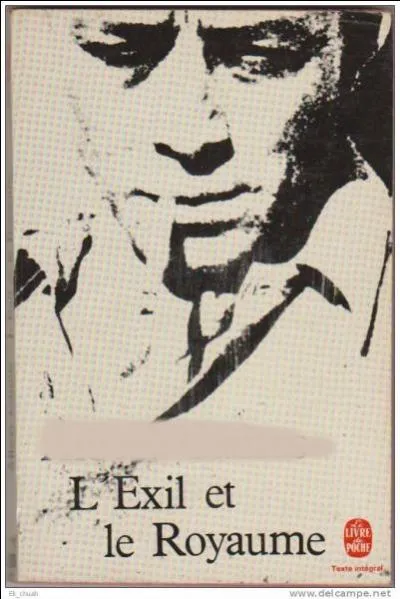 Qui a écrit "L'Exil et le Royaume" ?