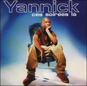 Yannick atteint le sommet des ventes de disques en 2000 avec 'Ces soires l'. Qui est l'interprte original de cette chanson remanie?