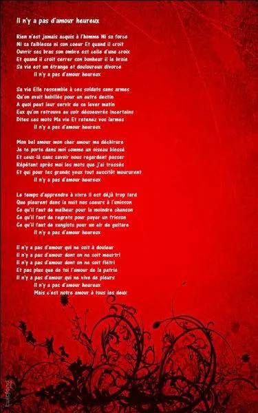 Qui a écrit et interprété la chanson "Il n'y a pas d'amour heureux" : "Il n'y a pas d'amour heureux. Le temps d'apprendre à vivre il est déjà trop tard ..." ?
