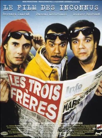 « Les Trois frères » est une comédie française (1995) réunissant les inconnus. Quel nom avaient-ils dans ce film ?