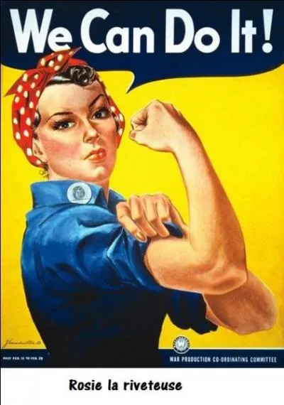 Rosie la Riveteuse, disant "We can do it", (ci-contre) est aujourd'hui une icône du féminisme. Mais quelle est son origine ?