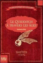 Qui est l'auteur de "Le Quidditch à travers les âges" ?