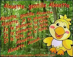 Alouette je te plumerai...vous connaissez la chanson, mais quel nom donne-t-on  son chant ?