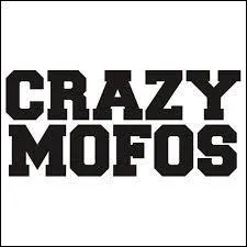 Qui est  l'origine du terme #CrazyMofos, par lequel les fans se font appeler ?