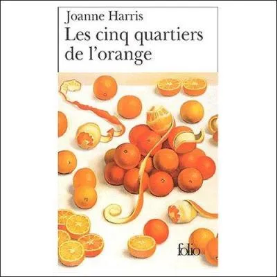 « Les Cinq Quartiers de l'orange » est un roman de Joanne Harris. Pourquoi l'auteure a-t-elle choisi ce titre ?