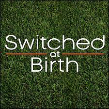 Que veut dire "Switched at Birth" ?