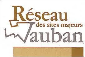 Laquelle de ces trois villes ne fait pas partie du Réseau des sites majeurs de Vauban ?