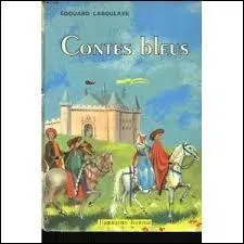 Je vous raconte des "contes bleus". Allez-vous trouver la bonne définition ?