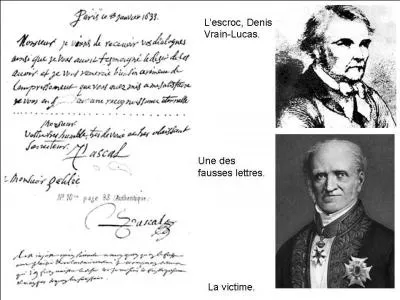 Vrain-Lucas était un faussaire qui a réussi une extraordinaire escroquerie dont a été victime un savant de l'époque (XIXe siècle). Il lui vendit des documents (en faux vieux français) de Pythagore, de Marie-Madeleine, ou des lettres de Galilée à Pascal, de César à Vercingétorix Quel est ce savant un peu trop naïf ?