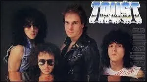 En 1979, Trust chantait ''Bosser huit heures'' . Comment s'appelait le leader du groupe ?