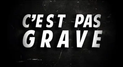 Vous n'avez pas su répondre à la question précédente ? N'en faites pas tout un plat !