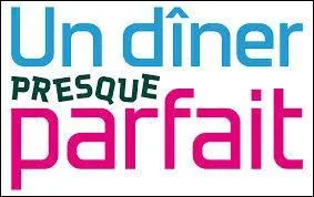 Sur quelle chaîne passe "Un dîner presque parfait" ?