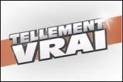Quelle chaîne diffuse "Tellement vrai..." ?