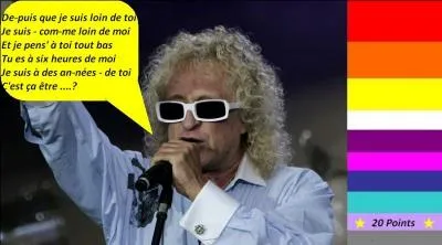 Pour 20 points, en 1978, Michel Polnareff nous chante "Lettre à France". Quelle est la bonne parole de la chanson ?