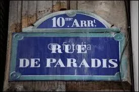 Nous arrivons rue de Paradis, savez-vous ce qui faisait sa fierté autrefois ?