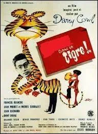 L'affiche ci-contre est celle d'un film français, paru en 1964, de et avec Darry Cowl. Au casting, on retrouve aussi Michel Serrault, Jean Yanne, Jean Poiret ou encore Francis Blanche. Complétez le titre de cette comédie : "...comme un tigre"