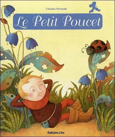 Quelle affirmation est fausse concernant "Le petit Poucet" ? :