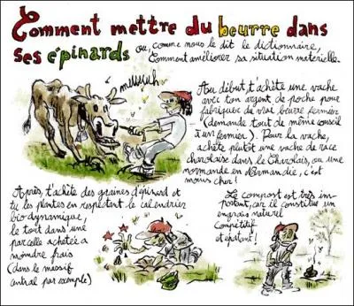  Mettre du beurre dans les pinards  signifie :