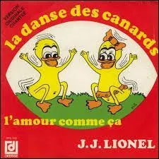 "La Danse des canards" est un fameux tube né en Suisse, en 1963. En France, en quelle année est sortie la version interprétée par J.J. Lionel ?