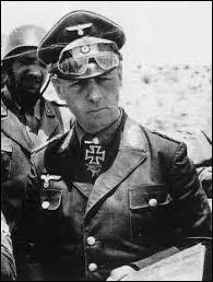 Durant la Seconde Guerre mondiale, ce haut gradé de la Wehrmacht fut notamment connu pour être à la tête de l'Afrikakorps (ensemble des unités militaires du Reich combattant en Afrique du Nord). Il a été surnommé "le Renard du désert", de qui s'agit-il ?