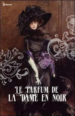 Qui a écrit "Le parfum de la dame en noir" ?