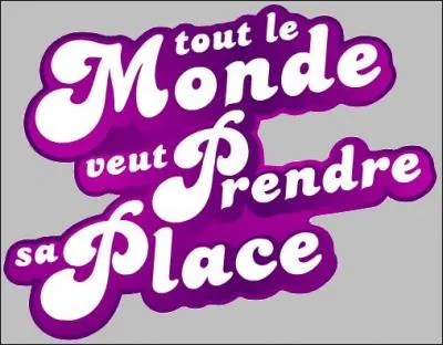 Quelle chaîne de télévision présente "Tout le monde veut prendre sa place" ?