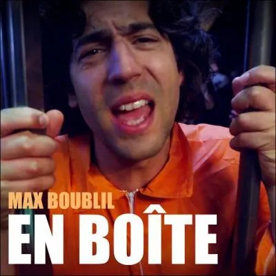 Dernière chanson (sortie en novembre 2014) : ''En boîte'' ... Pourquoi Max pense-t-il qu'il va ''se faire chier comme un rat mort'' ?