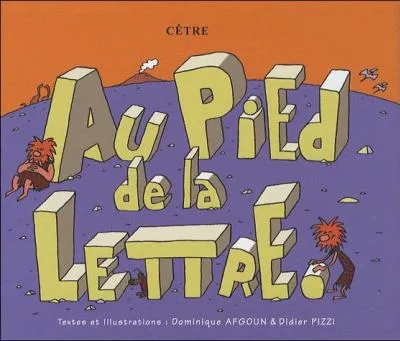 Que signifie l'expression "Au pied de la lettre" ?