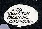 Qui a dit : ''Il est troué, ton parapluie cosmique...'' ?
