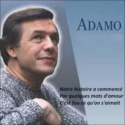 Adamo nous chante cette magnifique chanson en 1975. Quel est son titre ?
