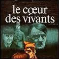 "Le Coeur des vivants", troisième volume de la série romanesque "La Grande patience", se déroule du début de la seconde guerre mondiale jusqu'à la Libération, dans le Jura et dans le Sud-Ouest. Qui en est l'auteur ?