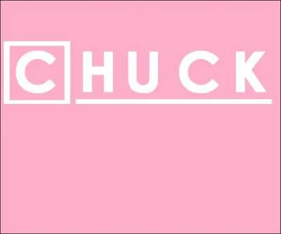 "Chuck" est écrit avec la police de la série ...