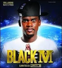 Laquelle de ces chansons n'est pas dans le répertoire de Black M ?