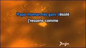Qui chante : "Désolé" ?