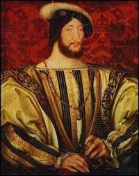 Le Roi François 1er a régné en France avant le roi Henri IV.