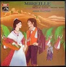 L'opéra « Mireille » est tiré de l'ouvrage de F. Mistral intitulé « Mireille ».