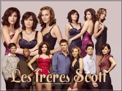 La série "Les Frères Scott" s'intitule également...