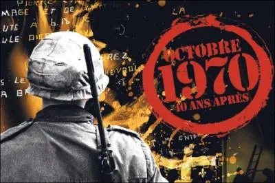 Comment s'appellent les événements de 1970 qui eurent lieu en automne et qui bouleversèrent le Québec ? Le diplomate britannique, James Cross, fut enlevé et le ministre du Travail aussi, mais lui fut aussi assassiné. Ces événements sont :