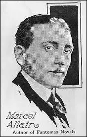 Complétez. "Marcel Allain était juriste de formation, auteur de romans sentimentaux, policiers, d'aventures tel que .... écrit avec Pierre Souvestre en 1910-1911 et adapté au cinéma en 1913.