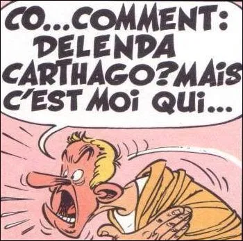 "Il faut détruire Carthage". Bien que cette phrase n'ait aucun sens, on nous la sert à toutes les sauces. Pourquoi ?
