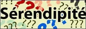 Qu'est-ce que la "sérendipité" ?