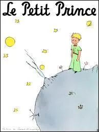 Qui a écrit " Le petit prince " ?