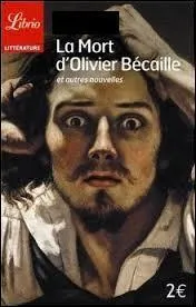 Qui a écrit "La mort d'Olivier Bécaille" ?