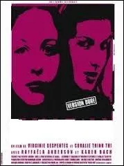 Ce film français, sorti sur les écrans en 2000, fut réalisé par Coralie Trinh Thi et Virginie Despentes. Cette dernière est aussi l'auteur du roman éponyme dont ce film est l'adaptation. Les rôles principaux sont joués par Karen Lancaume et Raphaëla Anderson, deux anciennes starlettes françaises de films pornos. Le film s'intitule :